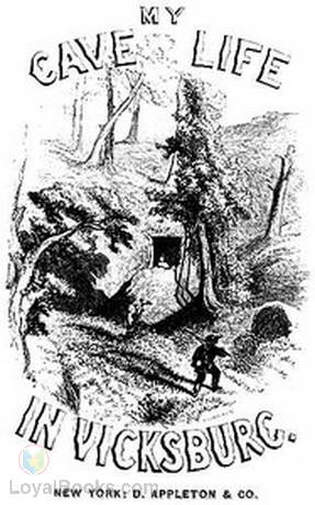 My Cave Life in Vicksburg With Letters of Trial and Travel by Mary Ann Loughborough