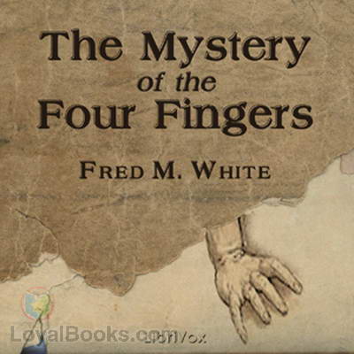 The Mystery of the Four Fingers by Fred M. White