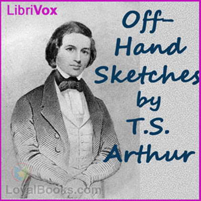 Off-hand Sketches by Timothy S. Arthur