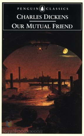Our Mutual Friend by Charles Dickens