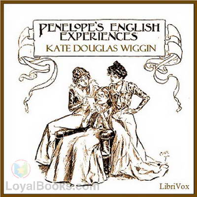 Penelope's English Experiences by Kate Douglas Wiggin