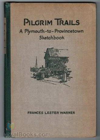 Pilgrim Trails A Plymouth-to-Provincetown Sketchbook by Frances Lester Warner