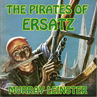 The Pirates of Ersatz by Murray Leinster