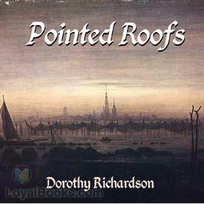 Pointed Roofs by Dorothy Richardson
