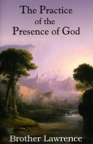 The Practice of the Presence of God by Brother Lawrence