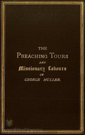 The Preaching Tours and Missionary Labours of George Müller (of Bristol) by Mrs. Müller