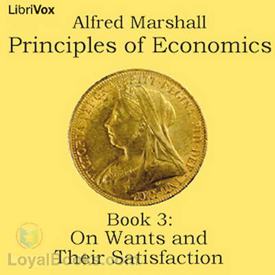 Principles of Economics, Book 3: On Wants and Their Satisfaction by Alfred Marshall