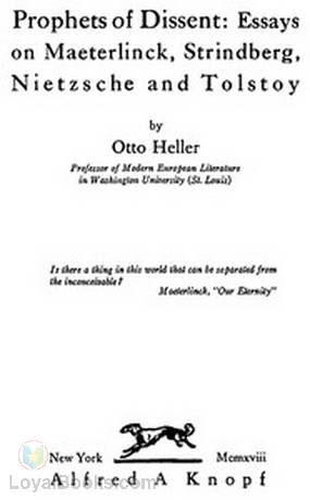 Prophets of Dissent : Essays on Maeterlinck, Strindberg, Nietzsche and Tolstoy by Otto Heller