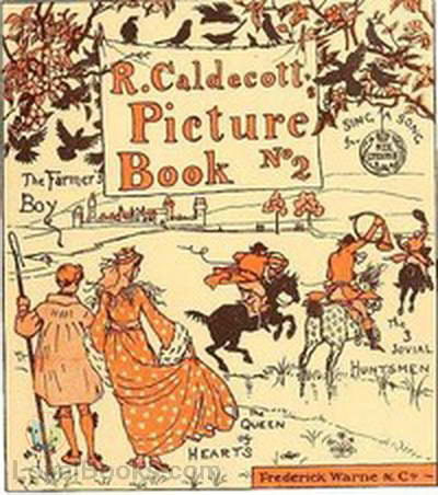 R. Caldecott's Picture Book (No. 2) The Three Jovial Huntsmen—Sing a Song for Sixpence—The Queen of Hearts—The Farmer's Boy by Randolph Caldecott