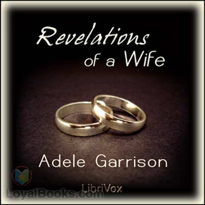 Revelations of a Wife by Adele Garrison