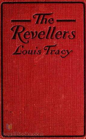 The Revellers by Louis Tracy