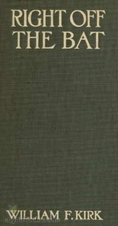 Right Off The Bat by William F. Kirk