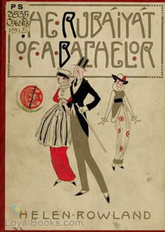 The Rubáiyát of a Bachelor by Helen Rowland