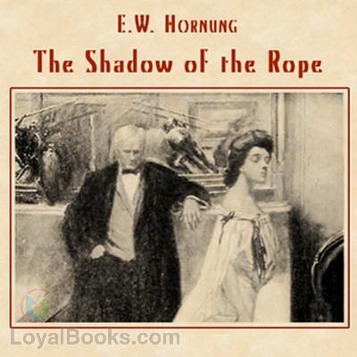 The Shadow of the Rope by Ernest William Hornung