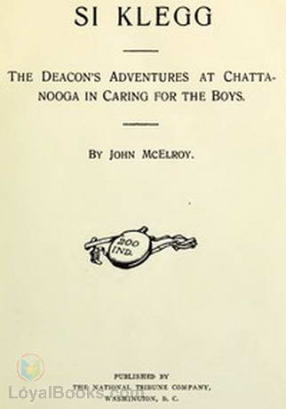 Si Klegg, Book 5 The Deacon's Adventures At Chattanooga In Caring For The Boys by John McElroy