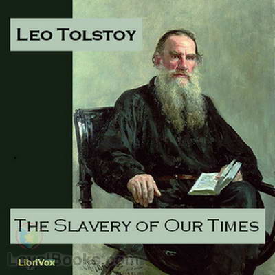The Slavery of Our Times by Leo Tolstoy