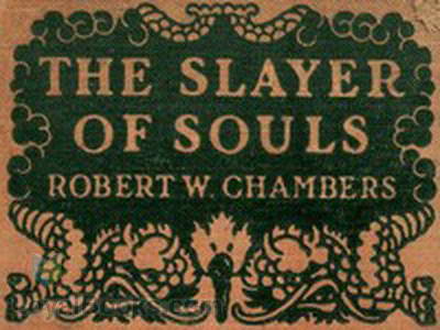 Slayer of Souls by Robert W. Chambers