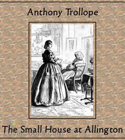 The Small House at Allington by Anthony Trollope
