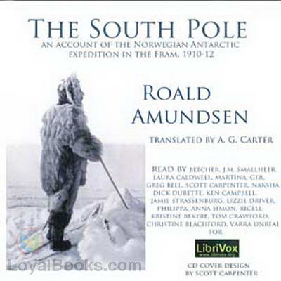 The South Pole; an account of the Norwegian Antarctic expedition in the Fram, 1910-12 by Roald Amundsen