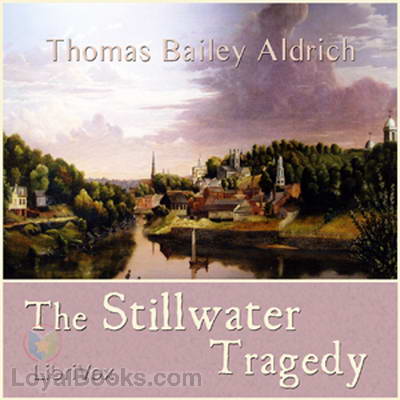 The Stillwater Tragedy by Thomas Bailey Aldrich