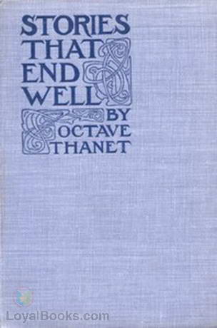 Stories That End Well An Adventure in Altruria—— by Octave Thanet