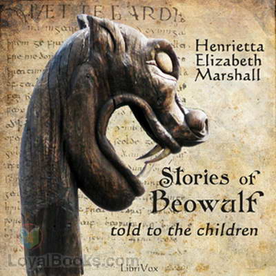 Stories of Beowulf Told to the Children by Henrietta Elizabeth Marshall