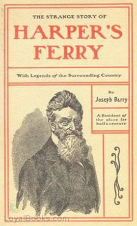 The Strange Story of Harper's Ferry With Legends of the Surrounding Country by Joseph Barry