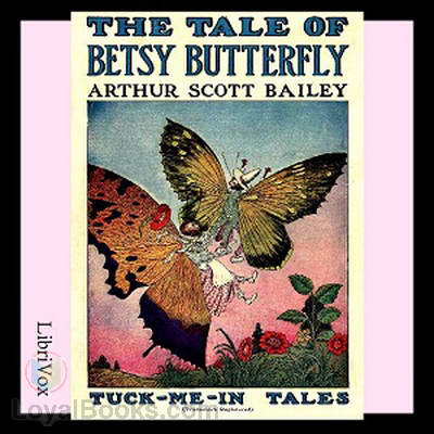 The Tale of Betsy Butterfly by Arthur Scott Bailey