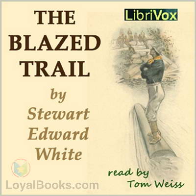 The Blazed Trail by Stewart Edward White