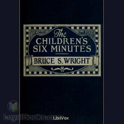 The Children's Six Minutes by Bruce S. Wright