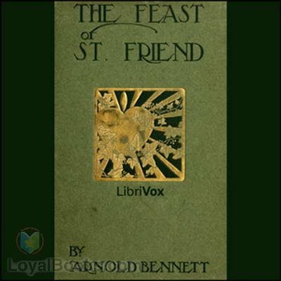 The Feast of St. Friend by Arnold Bennett