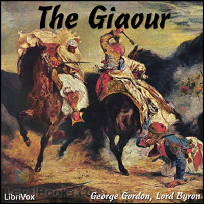 The Giaour by Lord George Gordon Byron