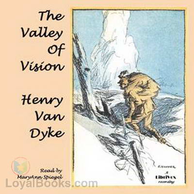 The Valley of Vision by Henry Van Dyke