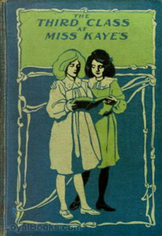 The Third Class at Miss Kaye's A School Story by Angela Brazil