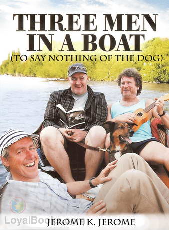 Three Men in a Boat (To Say Nothing of the Dog) by Jerome K. Jerome