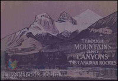 Through Mountains and Canyons - The Canadian Rockies by William McFarlane Notman