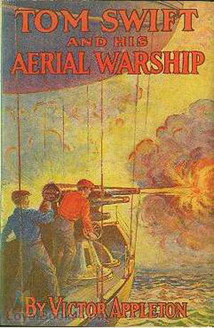 Tom Swift and His Aerial Warship, or, the Naval Terror of the Seas by Victor Appleton