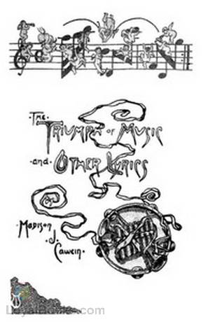 The Triumph of Music And Other Lyrics by Madison Julius Cawein