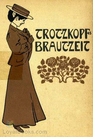 Trotzkopf’s Brautzeit by Else Wildhagen