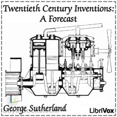 Twentieth Century Inventions: A Forecast by George Sutherland