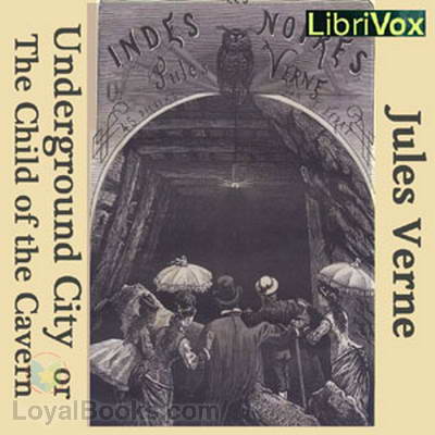 The Underground City or The Child of the Cavern by Jules Verne