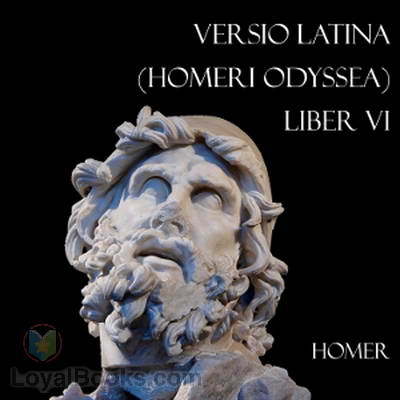 Versio Latina (Homeri Odyssea) Liber VI by Homer