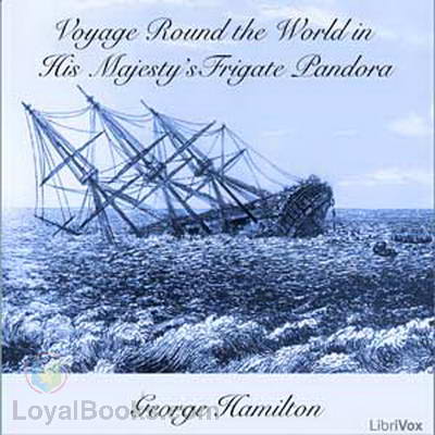 Voyage Round the World in His Majesty's Frigate Pandora by George Hamilton