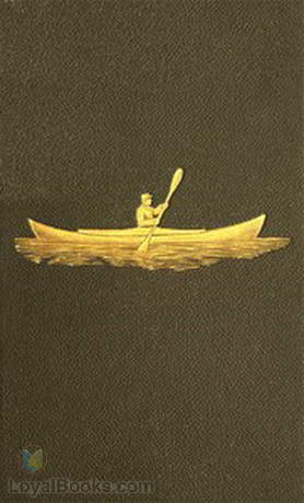 Voyage of the Paper Canoe A Geographical Journey of 2500 miles, from Quebec to the Gulf of Mexico, during the years 1874-5. by Nathaniel H. Bishop