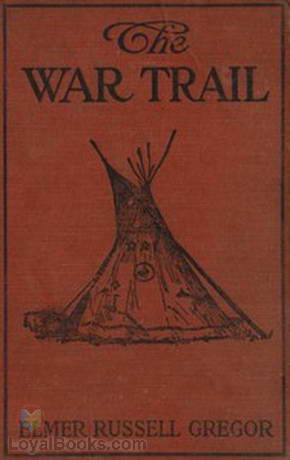 The War Trail by Elmer Russell Gregor