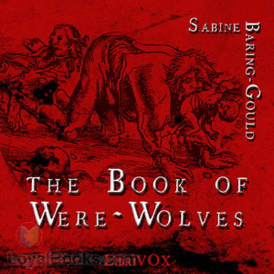 The Book of Werewolves: Being an Account of a Terrible Superstition by S. Baring-Gould
