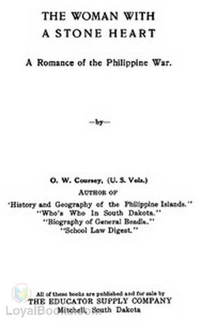The Woman with a Stone Heart A Romance of the Philippine War by O. W. (Oscar William) Coursey