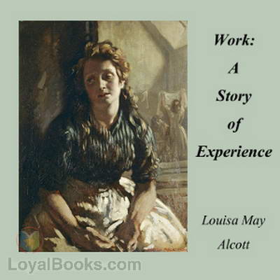 Work: A Story of Experience by Louisa May Alcott