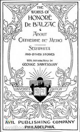 The Works of Honoré de Balzac About Catherine de' Medici, Seraphita and Other Stories by Honoré de Balzac