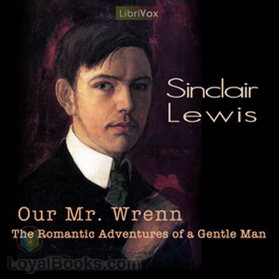 Our Mr. Wrenn, the Romantic Adventures of a Gentle Man by Sinclair Lewis